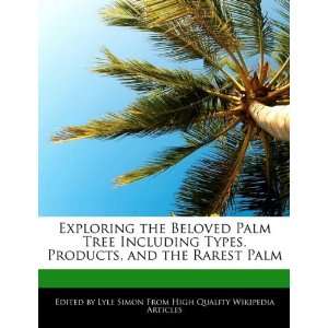  Exploring the Beloved Palm Tree Including Types, Products 