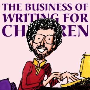  The Business of Writing for Children An Award Winning 