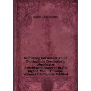   Von J.H. Campe, Volumes 7 8 (German Edition) Joachim Heinrich Campe