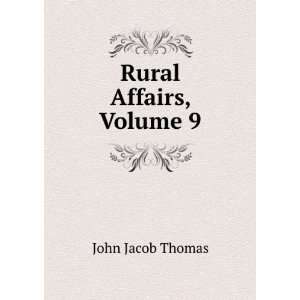  Rural Affairs, Volume 9 John Jacob Thomas Books