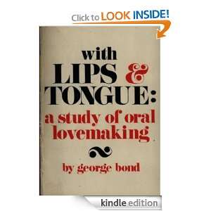 With Lips and Tongue George Bond  Kindle Store
