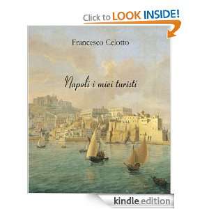 Napoli i miei turisti (Italian Edition) Francesco Celotto  