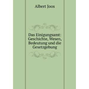   Geschichte, Wesen, Bedeutung und die Gesetzgebung Albert Joos Books