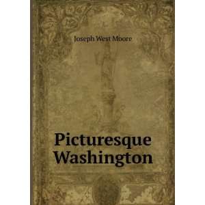  Picturesque Washington Joseph West Moore Books