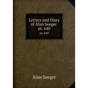    Letters and Diary of Alan Seeger . pt. 640 Alan Seeger Books