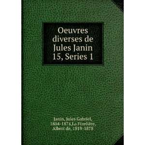 Oeuvres diverses de Jules Janin. 15, Series 1 Jules Gabriel, 1804 
