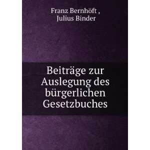   bÃ¼rgerlichen Gesetzbuches Julius Binder Franz BernhÃ¶ft  Books