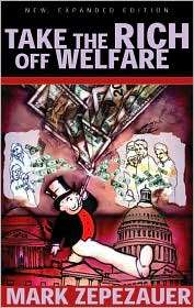 Take the Rich off Welfare, (0896087069), Mark Zepezauer, Textbooks 