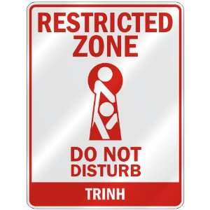   RESTRICTED ZONE DO NOT DISTURB TRINH  PARKING SIGN