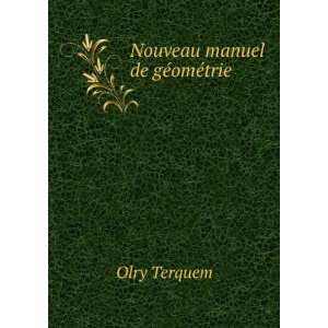  Nouveau manuel de gÃ©omÃ©trie Olry Terquem Books