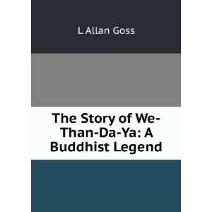    The Story of We Than Da Ya A Buddhist Legend L Allan Goss Books