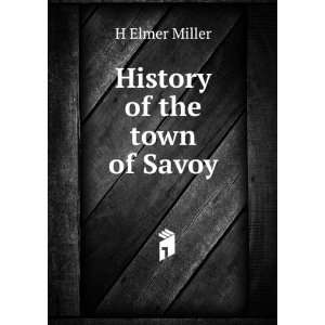  History of the town of Savoy H Elmer Miller Books