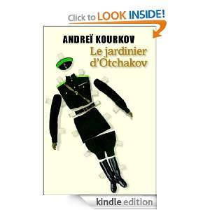 Le jardinier dOtchakov (LITTERATUR) (French Edition) Andrei Kourkov 