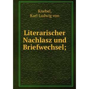   Nachlasz und Briefwechsel; Karl Ludwig von Knebel Books