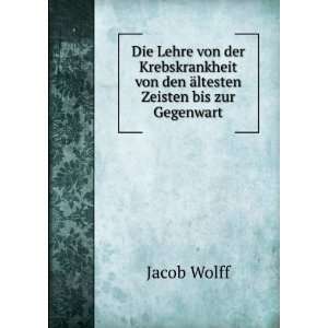   von den Ã¤ltesten Zeisten bis zur Gegenwart Jacob Wolff Books