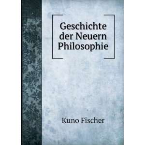  Geschichte der Neuern Philosophie Kuno Fischer Books