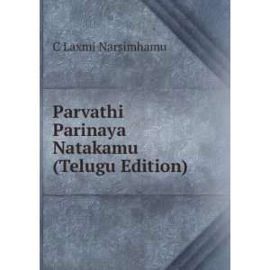  Parvathi Parinaya Natakamu (Telugu Edition) C Laxmi Narsimhamu Books