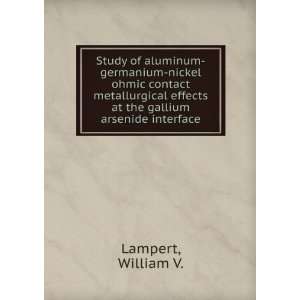   effects at the gallium arsenide interface William V. Lampert Books