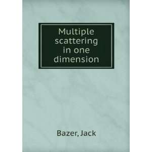 Multiple scattering in one dimension Jack Bazer  Books