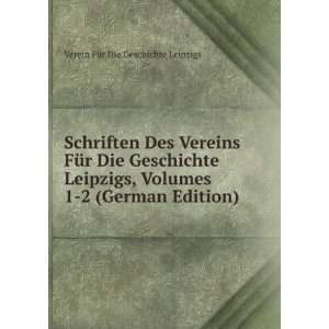  Schriften Des Vereins FÃ¼r Die Geschichte Leipzigs 