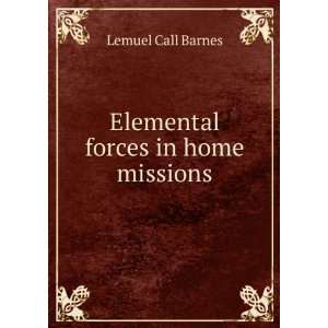    Elemental forces in home missions Lemuel Call Barnes Books
