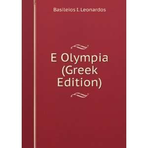  E Olympia (Greek Edition) Basileios I. Leonardos Books