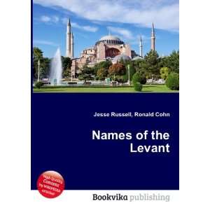  Names of the Levant Ronald Cohn Jesse Russell Books