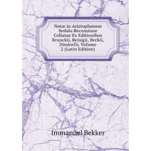   Beckii, Dindorfii, Volume 2 (Latin Edition) Immanuel Bekker 