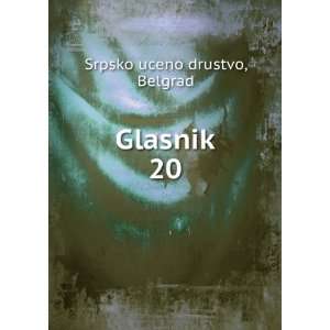  Glasnik. 20 Belgrad Srpsko uceno drustvo Books