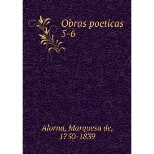  Obras poeticas. 5 6 Marquesa de, 1750 1839 Alorna Books