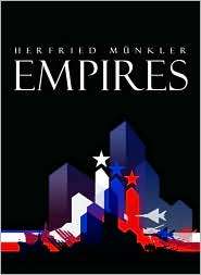 Empires The Logic of World Domination from Ancient Rome to the United 