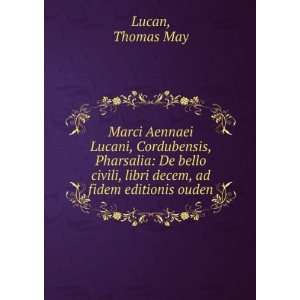   civili, libri decem, ad fidem editionis ouden Thomas May Lucan Books
