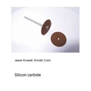  Silicon carbide Ronald Cohn Jesse Russell Books