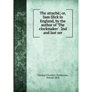  The attachÃ©; or, Sam Slick in England, by the author of 