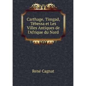  Carthage, Timgad, TÃ©bessa et Les Villes Antiques de l 