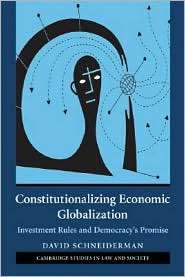 Constitutionalizing Economic Globalization Investment Rules and 