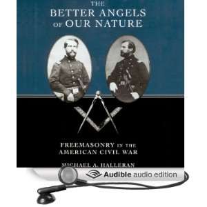 The Better Angels of Our Nature Freemasonry in the American Civil War 