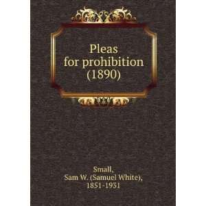  Pleas for prohibition (9781275524774) Sam W. Small Books