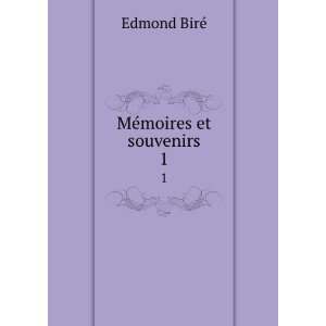  MÃ©moires et souvenirs. 1 Edmond BirÃ© Books