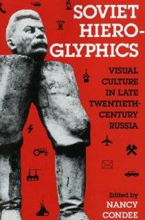 Soviet Hieroglyphics Visual Culture in Late Twentieth Century Russia