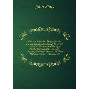   Green House, . in Their Natural Colours ., Volume 43 John Sims Books
