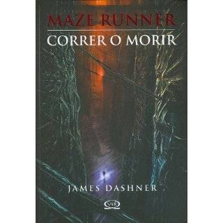 Correr o morir / The Maze Runner (Spanish Edition) by James Dashner 