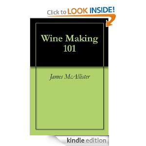 Wine Making 101 James McAllister  Kindle Store