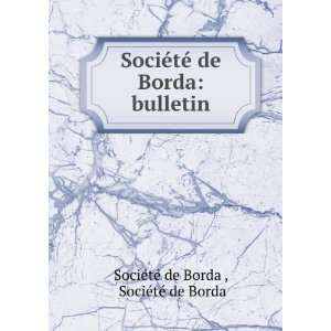   Borda bulletin SociÃ©tÃ© de Borda SociÃ©tÃ© de Borda  Books
