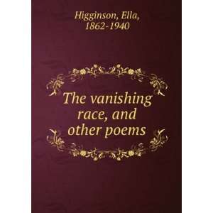  The vanishing race, and other poems Ella, 1862 1940 