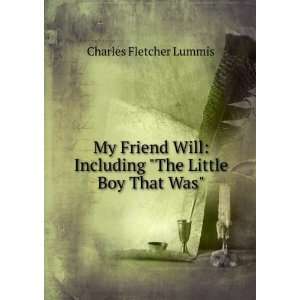    Including The Little Boy That Was Charles Fletcher Lummis Books