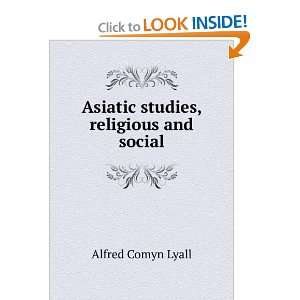  Asiatic studies, religious and social Alfred Comyn Lyall Books