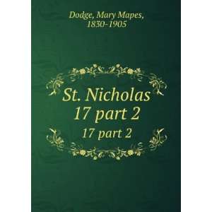    St. Nicholas. 17 part 2 Mary Mapes, 1830 1905 Dodge Books