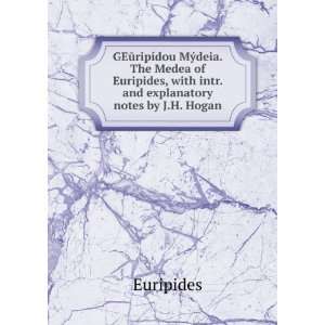  GEÅ«ripÃ­dou MÃ½deia. The Medea of Euripides, with 