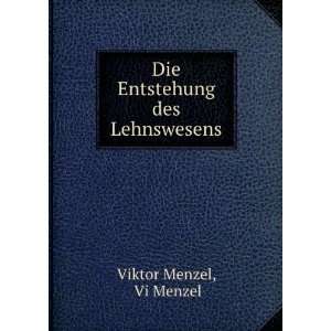    Die Entstehung des Lehnswesens Vi Menzel Viktor Menzel Books